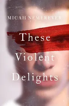 These Violent Delights. The addictive new dark academia you've been waiting for!, B-Format Original, Paperback/Micah Nemerever