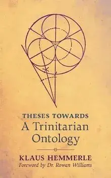 Theses Towards A Trinitarian Ontology, Paperback/Klaus Hemmerle