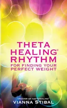Thetahealing Rhythm for Finding Your Perfect Weight, Paperback/Vianna Stibal
