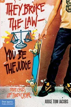 They Broke the Law; You Be the Judge: True Cases of Teen Crime, Paperback/Thomas A. Jacobs