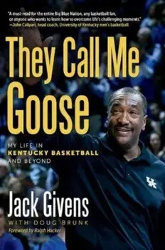 They Call Me Goose. My Life in Kentucky Basketball and Beyond, Hardback/Ralph E. Hacker