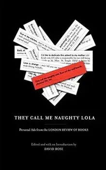They Call Me Naughty Lola: Personal Ads from the London Review of Books/David Rose