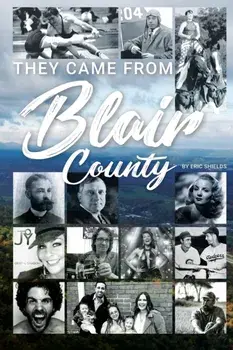 They Came From Blair County, Paperback/Eric Shields