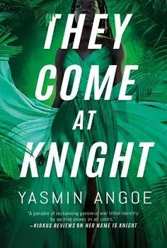 They Come at Knight, Paperback/Yasmin Angoe