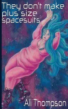 They don't make plus size spacesuits, Paperback/Ali Thompson