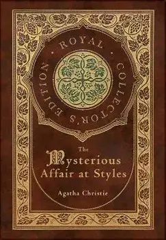 They Mysterious Affair at Styles (Royal Collector's Edition) (Case Laminate Hardcover with Jacket), Hardcover/Agatha Christie