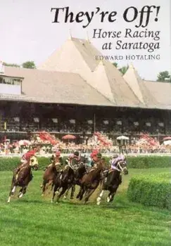 They're Off! Horse Racing Saratoga: Horse Racing at Saratoga, Hardcover/Edward Hotaling