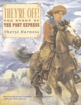 They're Off!: The Story of the Pony Express, Paperback/Cheryl Harness