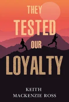 They Tested our Loyalty, Paperback/Keith Mackenzie Ross