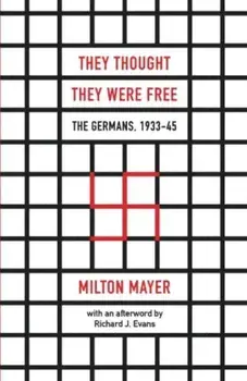 They Thought They Were Free: The Germans, 1933-45, Paperback/Milton Mayer