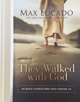 They Walked with God. 40 Bible Characters Who Inspire Us, Hardback/Max Lucado