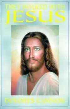 They Walked with Jesus, Paperback/Dolores Cannon