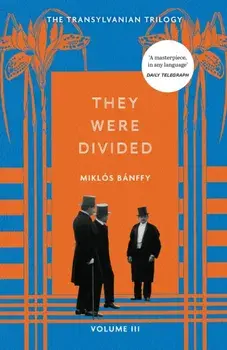They Were Divided. The Transylvanian Trilogy, Volume III, Paperback/Miklos Banffy