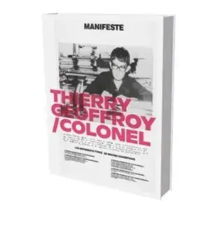 Thierry Geoffroy/Colonel. A Propulsive Retrospective, Hardback/***