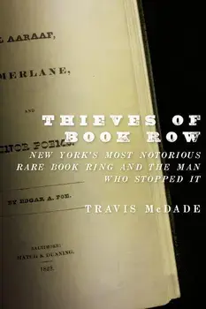 Thieves of Book Row: New York's Most Notorious Rare Book Ring and the Man Who Stopped It, Paperback/Travis McDade
