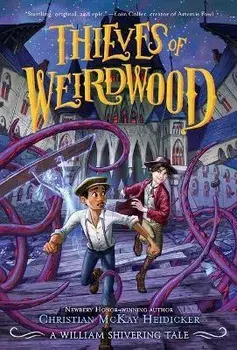 Thieves of Weirdwood: A William Shivering Tale, Paperback/Christian McKay Heidicker