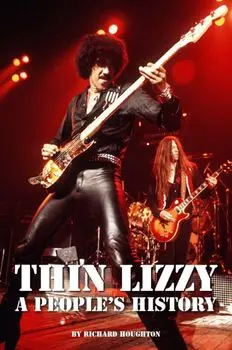 Thin Lizzy - A People's History, Hardback/Richard Houghton