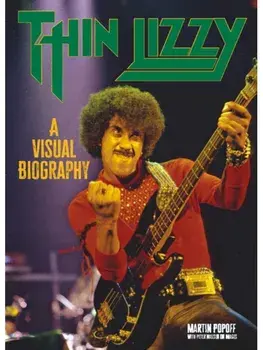 Thin Lizzy: A Visual Biography. New ed, Paperback/Martin Popoff
