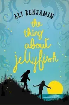 Thing about Jellyfish, Paperback/Ali Benjamin