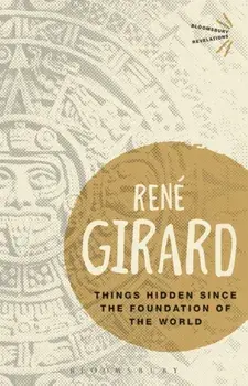 Things Hidden Since the Foundation of the World, Paperback/Rene Girard