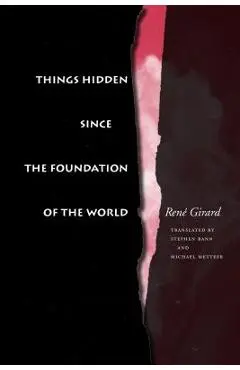 Things Hidden Since the Foundation of the World - Ren� Girard
