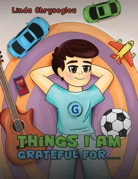 Things I Am Grateful For...., Paperback/Linda Chrysoglou