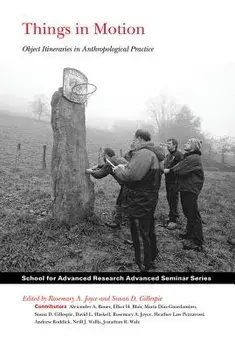 Things in Motion: Object Itineraries in Anthropological Practice, Paperback/Rosemary A. Joyce