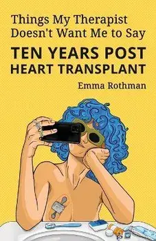 Things My Therapist Doesn't Want Me to Say, Paperback/Emma Rothman