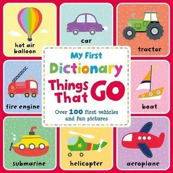 Things That Go: A First Picture Dictionary, Board Books/Igloobooks