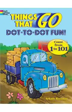 Things That Go Dot-To-Dot Fun!: Count from 1 to 101 - Arkady Roytman