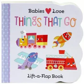 Things That Go Lift a Flap, Hardcover/Scarlett Wing