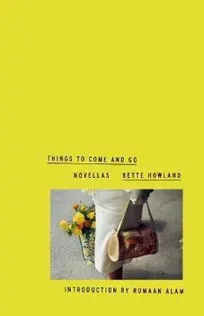 Things to Come and Go, Paperback/Bette Howland