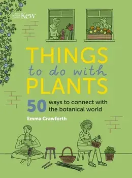 Things to do with Plants. 51 ways to connect with the botanical world, Hardback/***