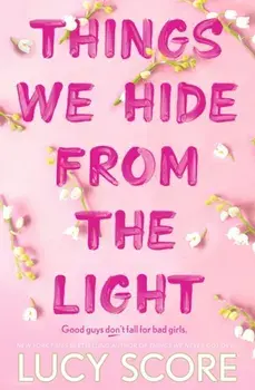Things We Hide From The Light/Lucy Score