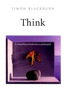 Think: A Compelling Introduction to Philosophy, Hardcover/Simon Blackburn