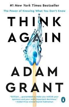 Think Again: The Power of Knowing What You Don't Know - Adam Grant