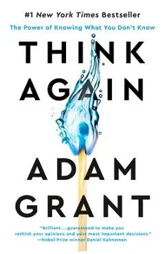 Think Again: The Power of Knowing What You Don't Know - Adam Grant