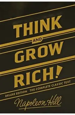 Think and Grow Rich Deluxe Edition: The Complete Classic Text (Think and Grow Rich Series) - Napoleon Hill