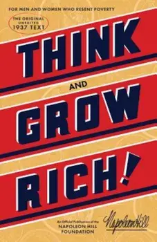 Think and Grow Rich: The Original, an Official Publication of the Napoleon Hill Foundation, Paperback/Napoleon Hill