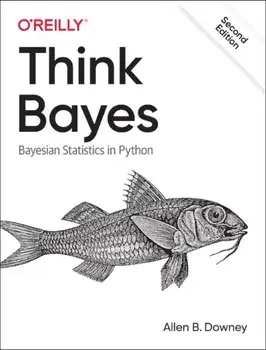 Think Bayes: Bayesian Statistics in Python, Paperback/Allen B. Downey