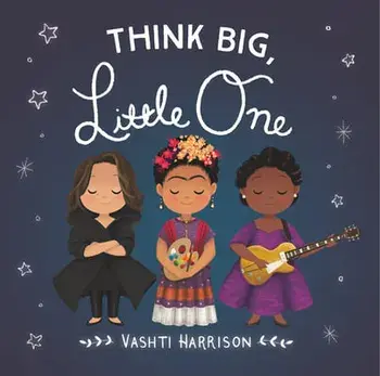 Think Big, Little One, Hardcover/Vashti Harrison