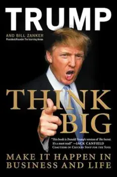 Think Big: Make It Happen in Business and Life, Paperback/Donald J. Trump