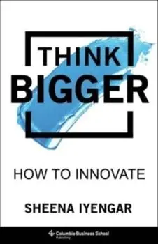 Think Bigger. How to Innovate, Hardback/***