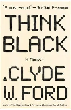 Think Black: A Memoir - Clyde W. Ford