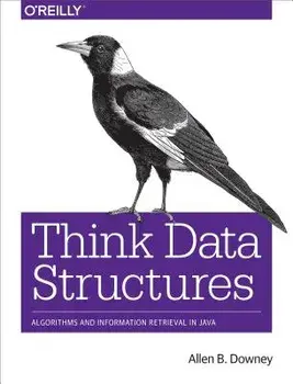 Think Data Structures: Algorithms and Information Retrieval in Java, Paperback/Allen B. Downey