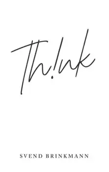 Think. In Defence of a Thoughtful Life, Paperback/Svend Brinkmann