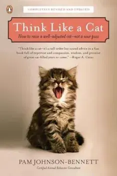 Think Like a Cat: How to Raise a Well-Adjusted Cat--Not a Sour Puss, Paperback/Pam Johnson-Bennett