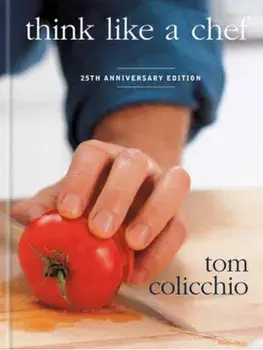 Think Like a Chef, 25th Anniversary Edition, Hardback/Tom Colicchio