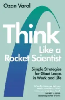 Think Like a Rocket Scientist. Simple Strategies for Giant Leaps in Work and Life, Paperback/Ozan Varol