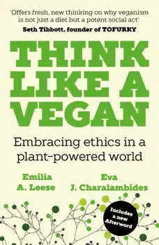 Think Like a Vegan. Embracing ethics in a plant-powered world, Paperback/Eva J. Charalambides